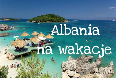 Dowiedz się, jak zaplanować swoje wakacje w Albanii